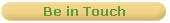 Be in Touch